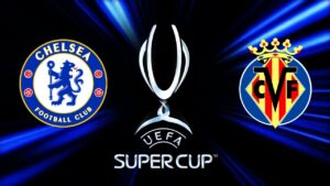 Read more about the article Chelsea VS Villareal | Supercopa UEFA